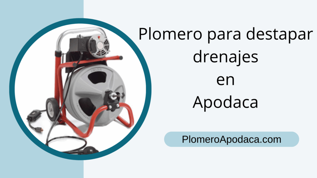 Plomero para destapar drenajes en Apodaca
